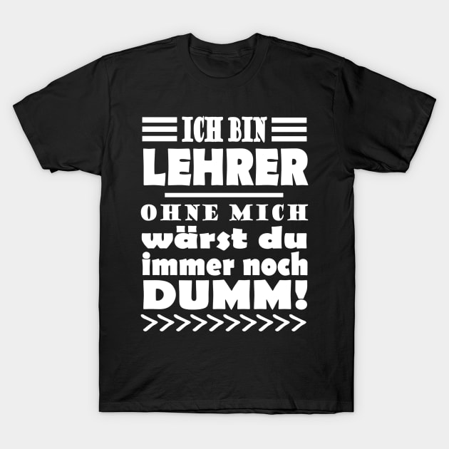 Lehrer Schule Dumm lustig Spruch Geschenk T-Shirt by FindYourFavouriteDesign